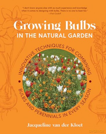 Growing Bulbs in the Natural Garden: Innovative Techniques for Combining Bulbs and Perennials in Every Season - Jacqueline van der Kloet [KSIĄŻKA]