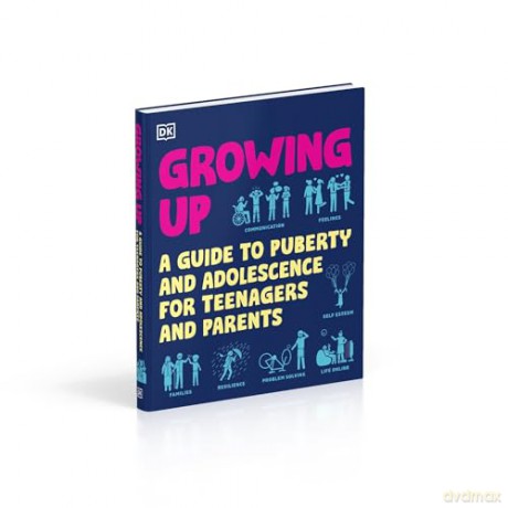 Growing Up: A Guide to Puberty and Adolescence for Teenagers and Parents (DK Help Your Kids With) - Robert Winston [KSIĄŻKA]