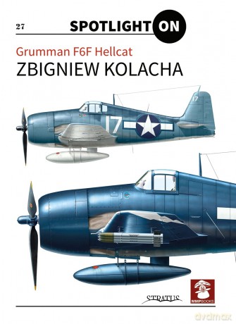 Grumman F6F Hellcat (Spotlight ON) - Zbigniew Kolacha [KSIĄŻKA]