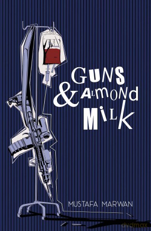 Guns and Almond Milk: A Novel - Mustafa Marwan [KSIĄŻKA]