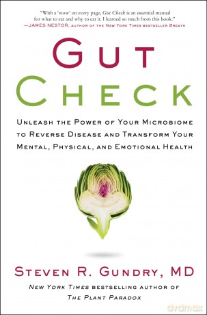 Gut Check: Unleash the Power of Your Microbiome to Reverse Disease and Transform Your Mental, Physical, and Emotional Health: 7 (The Plant Paradox, 7) - Gundry Md Steven [KSIĄŻKA]