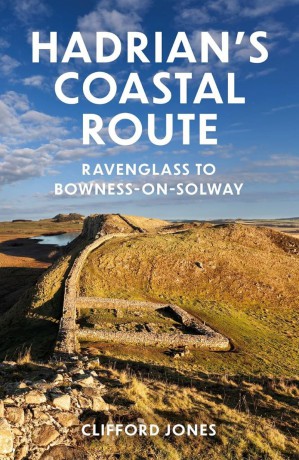 Hadrian's Coastal Route: Millom to Bowness-on-Solway (Walker's Guide) - Clifford Jones [KSIĄŻKA]