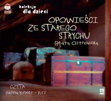 Opowieści Ze Starego Strychu - Beata Ostrowicka [Audiobook]