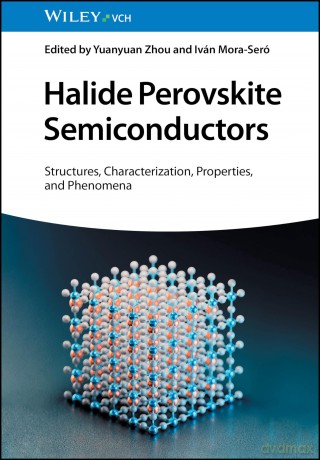 Halide Perovskite Semiconductors: Structures, Characterization, Properties, and Phenomena - Yuanyuan Zhou [KSIĄŻKA]