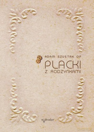 Placki Z Rodzynkami Tw - Adam Szustak Op [Audiobook]