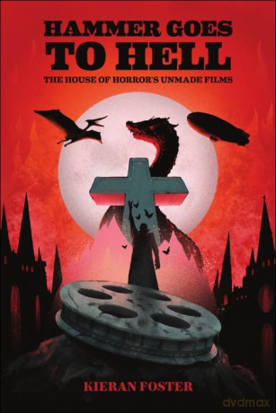 Hammer Goes to Hell: The House of Horror's Unmade Films - Kieran Foster [KSIĄŻKA]