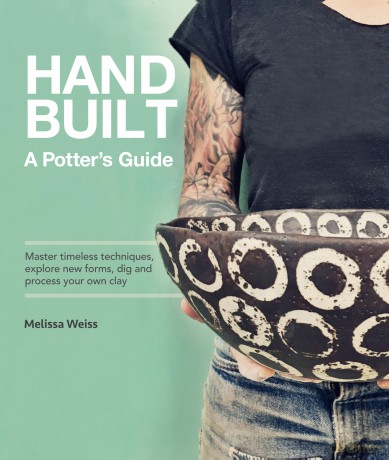 Handbuilt, A Potter's Guide: Master timeless techniques, explore new forms, dig and process your own clay - Melissa Weiss [KSIĄŻKA]