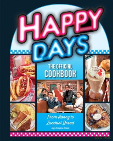 Happy Days Cookbook: From Ayyy! to Zucchini Bread - Christina Ward [KSIĄŻKA]