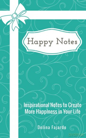 Happy Notes: Inspirational Notes to Create More Happiness in Your Life - Delina Fajardo [KSIĄŻKA]
