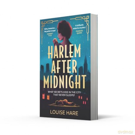 Harlem After Midnight: From bestselling author of This Lovely City and Miss Aldridge Regrets comes another glamorous and thrilling historical murder mystery! - Louise Hare [KSIĄŻKA]