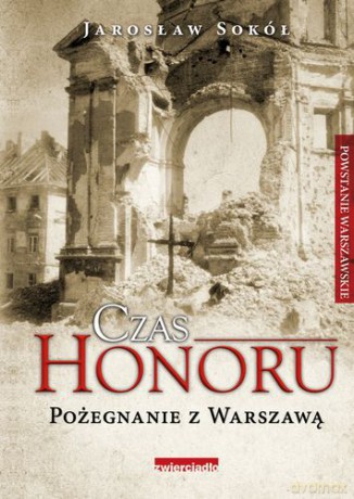 Czas Honoru Pożegnanie Z Warszawą Tw - Jarosław Sokół [KSIĄŻKA]