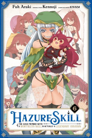 Hazure Skill: The Guild Member with a Worthless Skill Is Actually a Legendary Assassin, Vol. 6 (mang (HAZURE SKILL LEGENDARY ASSASSIN GN) - Kennoji [KOMIKS]