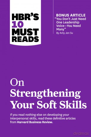 HBR's 10 Must Reads on Strengthening Your Soft Skills (with bonus article You Don't Need Just One Leadership Voice--You Need Many by Amy Jen Su) - Harvard Business Review [KSIĄŻKA]