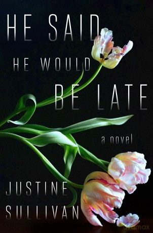 He Said He Would Be Late - Justine Sullivan [KSIĄŻKA]