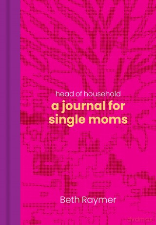 Head of Household: A Journal for Single Moms - Beth Raymer [KALENDARZ]