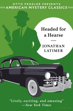 Headed for a Hearse: 0 (An American Mystery Classic) - Jonathan Latimer [KSIĄŻKA]