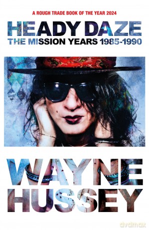 Heady Daze: The Mission Years, 1985-1990 - Wayne Hussey [KSIĄŻKA]