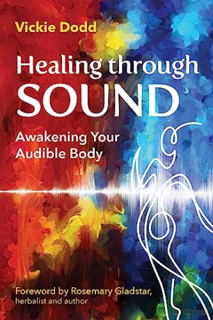 Healing through Sound: Awakening Your Audible Body - Vickie Dodd [KSIĄŻKA]