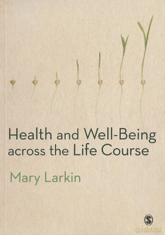 Health and Well-Being Across the Life Course - Mary Larkin [KSIĄŻKA]