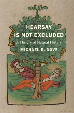 Hearsay Is Not Excluded: A History of Natural History (Yale Agrarian Studies Series) - Michael R Dove [KSIĄŻKA]