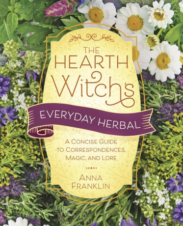 Hearth Witch's Everyday Herbal,The: A Concise Guide to Correspondences, Magic, and Lore (The Hearth Witch's) - Anna Franklin [KSIĄŻKA]