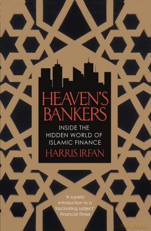 Heaven's Bankers: Inside the Hidden World of Islamic Finance - Harris Irfan [KSIĄŻKA]