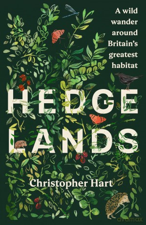 Hedgelands: A wild wander around Britain's greatest habitat - Christopher Hart [KSIĄŻKA]