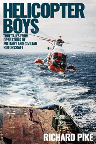 Helicopter Boys: True Tales from Operators of Military and Civilian Rotorcraft - Richard Pike [KSIĄŻKA]
