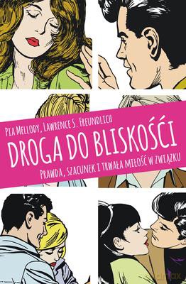 Droga Do Bliskości Prawda, Szacunek I Trwała Miłość W Związku [KSIĄŻKA]