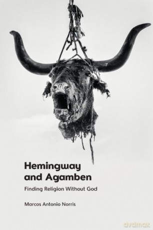 Hemingway and Agamben: Finding Religion without God - Marcos Norris [KSIĄŻKA]