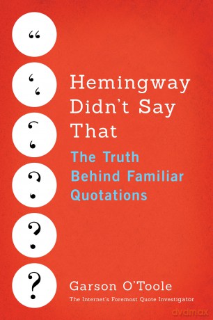 Hemingway Didn't Say That: The Truth Behind Familiar Quotations - Garson O'Toole [KSIĄŻKA]