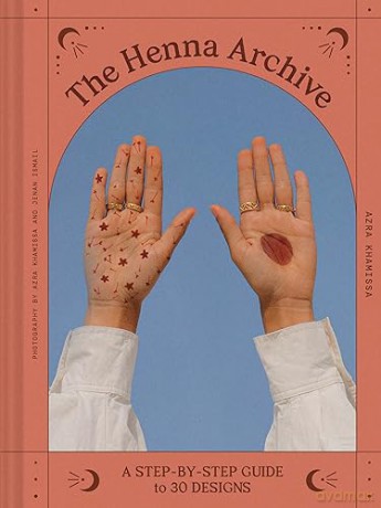 Henna Archive: A Step-by-Step Guide to 30 Designs - Khamissa [KSIĄŻKA]