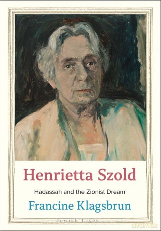 Henrietta Szold: Hadassah and the Zionist Dream (Jewish Lives) - Francine Klagsbrun [KSIĄŻKA]