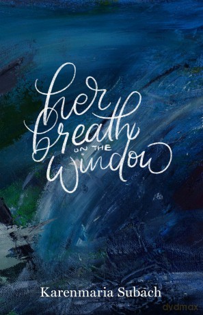 Her Breath on the Window (Carnegie Mellon University Press Poetry Series) - Karenmaria Subach [KSIĄŻKA]