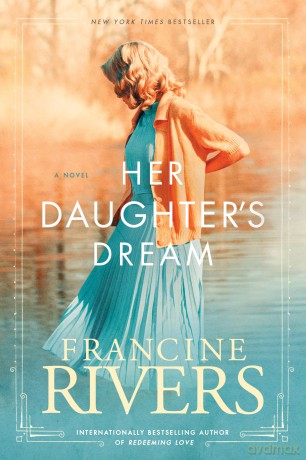 Her Daughter's Dream (Marta's Legacy): 2 - Francine Rivers [KSIĄŻKA]