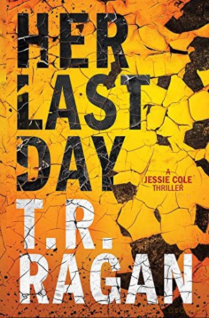 Her Last Day: 1 (Jessie Cole, 1) - T.R. Ragan [KSIĄŻKA]