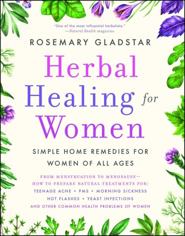 Herbal Healing for Women: Simple Home Remedies for Women of All Ages - Rosemary Gladstar [KSIĄŻKA]