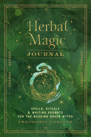 Herbal Magic Journal: Spells, Rituals, and Writing Prompts for the Budding Green Witch (12) (Mystical Handbook) - Theodosia Corinth [KALENDARZ]