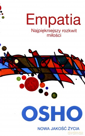Empatia. Najpiękniejszy Rozkwit Miłości - Osho [KSIĄŻKA]
