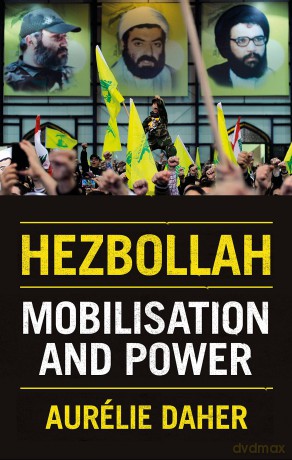 Hezbollah: Mobilisation and Power - Aurelie Daher [KSIĄŻKA]