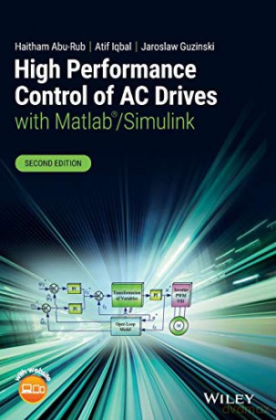 High Performance Control of AC Drives with Matlab/Simulink - Haitham Abu-Rub [KSIĄŻKA]