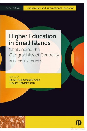 Higher Education in Small Islands: Challenging the Geographies of Centrality and Remoteness (Bristol Studies in Comparative and International Education) - Rosie Alexander [KSIĄŻKA]