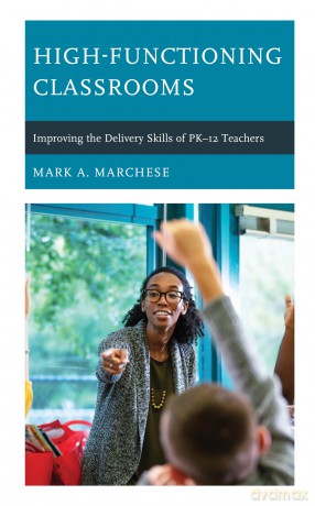 High-Functioning Classrooms: Improving the Delivery Skills of PK-12 Teachers - Mark Marchese [KSIĄŻKA]