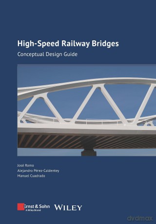 High-speed Railway Bridges: Conceptual Design Guide - José Romo [KSIĄŻKA]