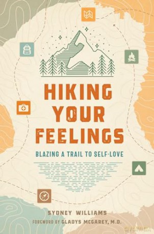 Hiking Your Feelings: Blazing a Trail to Self-Love - Sydney Williams [KSIĄŻKA]