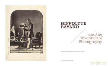 Hippolyte Bayard and the Invention of Photography - Karen Hellman [KSIĄŻKA]
