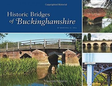 Historic Bridges of Buckinghamshire - Marshall G. Hall [KSIĄŻKA]