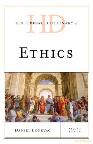 Historical Dictionary of Ethics, Second Edition (Historical Dictionaries of Religions, Philosophies, and Movements Series) - Daniel Bonevac [KSIĄŻKA]