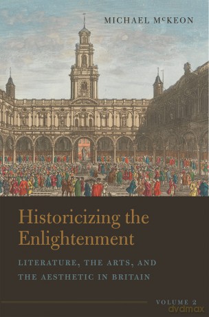 Historicizing the Enlightenment, Volume 2: Literature, the Arts, and the Aesthetic in Britain (Historicizing the Enlightenment, 2) - Michael McKeon [KSIĄŻKA]