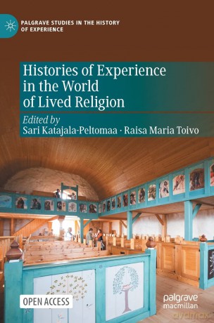 Histories of Experience in the World of Lived Religion (Palgrave Studies in the History of Experience) - Sari Katajala-Peltomaa [KSIĄŻKA]